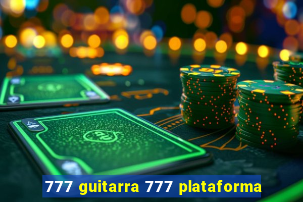 777 guitarra 777 plataforma